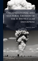 Organizational and Cultural Erosion of the ICBM Nuclear Enterprise 1025096347 Book Cover