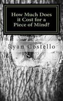 How Much Does It Cost for a Piece of Mind: Open Your Eyes to the Light 1499370032 Book Cover