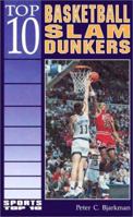 Top 10 Basketball Slam Dunkers (Sports Top 10) 0894906089 Book Cover