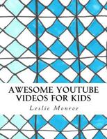 Awesome YouTube Videos for Kids: Plan and document your videos, track your success. 1726290409 Book Cover