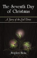The Seventh Day of Christmas: A Story of the End Times 1450256767 Book Cover