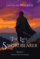 The Last Swordbearer (The Isle Of Ithlandar) B0G2VTKGRT Book Cover