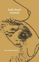 half dead women: a collection of poems written for the living B0F5Y4P8PZ Book Cover