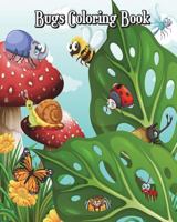 Bugs Coloring Book: Super Cute Bugs Drawings (Perfect for Beginners, Fun Early Learning!) Plus Fun Games (Mazes, Counting, Find 2 Same Pic 1722853271 Book Cover