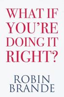 What If You're Doing It Right?: 31 Days To Uncovering the Confidence and Happiness You Deserve 1946627305 Book Cover