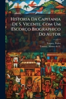 Historia Da Capitania De S. Vicente. Com Um Escorço Biographico Do Autor 1246097478 Book Cover