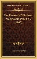 The Poems Of Winthrop Mackworth Praed V2: With A Memoir 1165163209 Book Cover