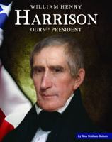 William Henry Harrison: Our 9th President 1503844013 Book Cover