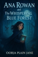 Ana Rowan and the Whispering Blue Forest B0FXTNTS88 Book Cover