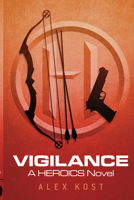 Vigilance: A Heroics Novel 1682229955 Book Cover
