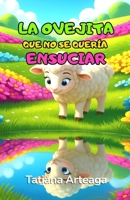 La ovejita que no se quería ensuciar (Spanish Edition) B0GXB8JC1T Book Cover