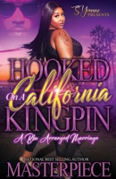 Hooked On A California Kingpin: A BBW Arranged Marriage B0C2RSB3F1 Book Cover