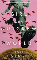 The Girl Who Outgrew the World 1590215230 Book Cover