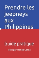 Prendre les jeepneys aux Philippines: Guide pratique B0BZF71LTH Book Cover