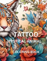 Tattoo Mystical Animal Coloring Book B0CRHQ6V1Z Book Cover