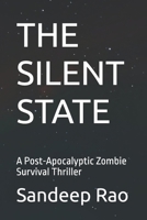 THE SILENT STATE: A Post-Apocalyptic Zombie Survival Thriller (The Silent Series) B0GHDKZJYK Book Cover