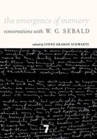 Emergence of Memory: Conversations with W.G. Sebald 1583229159 Book Cover