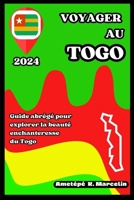 VOYAGER AU TOGO: Guide abrégé pour explorer la beauté enchanteresse du Togo (French Edition) B0CVFV4WWB Book Cover