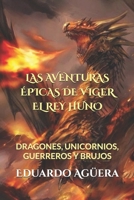 Las aventuras ?picas de Viger el Rey Huno segunda parte B08DT1C1VQ Book Cover