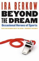 Beyond the Dream: Occasional Heroes of Sports 0803215959 Book Cover