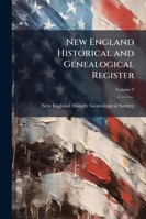 New England Historical and Genealogical Register, Volume 9 1146865376 Book Cover