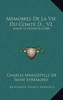 Memoires De La Vie Du Comte D... V2: Avant Sa Retraite (1740) 1166195570 Book Cover