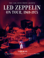 Led Zeppelin on Tour, 1969–1975: The Carl Dunn Photo Archive 0764372246 Book Cover
