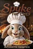 SPYKE the CHEF B0FRY3K68H Book Cover