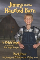 Jimmy and the Haunted Barn: Book 4 in the Jimmy of Cottonwood Valley Series 1944309500 Book Cover
