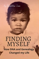 Finding Myself: How DNA and Genealogy Changed my Life 0578395207 Book Cover