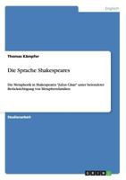 Die Sprache Shakespeares: Die Metaphorik in Shakespeares Julius C�sar unter besonderer Ber�cksichtigung von Metaphernfamilien 3640593979 Book Cover