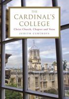 The Cardinal's College: Christ Church, Chapter and Verse 1846686172 Book Cover