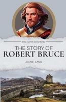 The Story of Robert the Bruce 1761535722 Book Cover