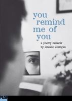 You Remind Me of You: A Poetry Memoir: A Poetry Memoir 0439297710 Book Cover