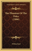 The Phantom Of The Poles (1906) 1165015633 Book Cover