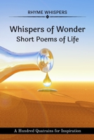 Whispers of Wonder - Short Poems of Life: A Hundred Quatrains for Inspiration B0C13BJ13K Book Cover