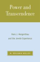 Power And Transcendence: Hans J. Morgenthau And The Jewish Experience 0739103741 Book Cover
