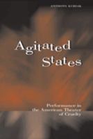 Agitated States: Performance in the American Theater of Cruelty 047209811X Book Cover