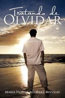 Tratando de Olvidar 1463311141 Book Cover