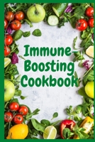Immune-Boosting Cookbook: Quick Recipes to Boost Immunity, Heal Inflammation and Prevent Disease/Boosting Your Immune System B086G2ZCVR Book Cover