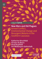 New Wars and Old Plagues: Armed Conflict, Environmental Change and Resurgent Malaria in the Southern Caucasus 3031311426 Book Cover
