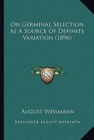 On Germinal Selection as a Source of Definite Variation 1016542631 Book Cover