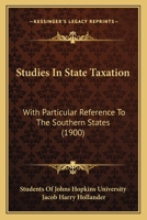 Studies In State Taxation: With Particular Reference To The Southern States 1164894609 Book Cover