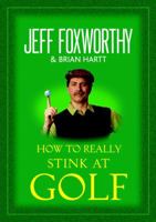 How to Really Stink at Golf 0345502787 Book Cover