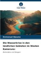 Die Wasserkrise in den ländlichen Gebieten im Westen Kameruns (German Edition) 6630341481 Book Cover