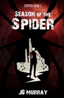 Season of the Spider: Copper: Book 1 1644561824 Book Cover