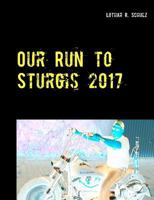 Our Run to Sturgis 2017: ... mit dem V-Twin von St. Paul (MN) durch South-Dakota 3744812847 Book Cover
