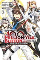 I Kept Pressing the 100-Million-Year Button and Came Out on Top, Vol. 2 (manga) (I Kept Pressing the 100-Million-Year Button and Came Out on Top 1975350693 Book Cover