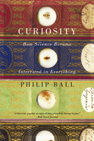 Curiosity: How Science Became Interested in Everything 022604579X Book Cover