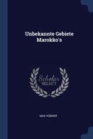 Unbekannte Gebiete Marokko's 1296752313 Book Cover